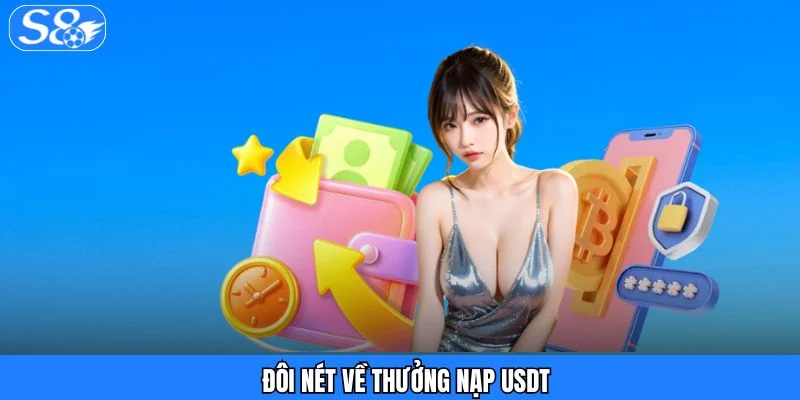 Thưởng Nạp USDT - Cơn Sóng Quà Tặng Dành Cho Người Chơi Đôi nét về thưởng nạp USDT