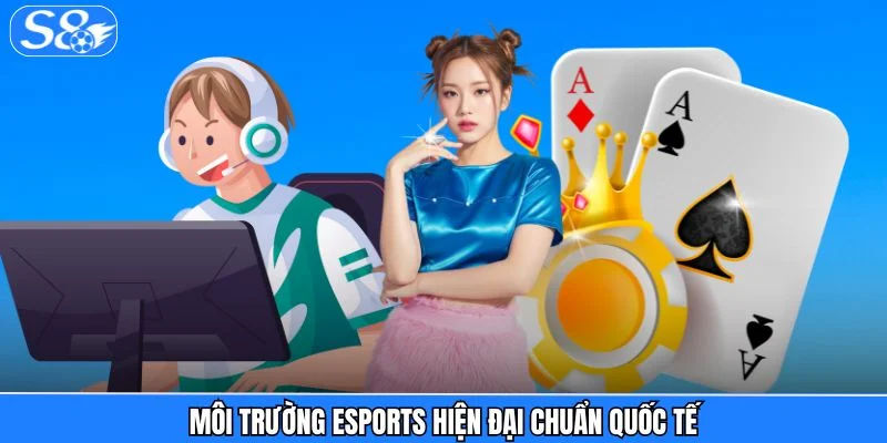 Esports S8 Môi trường eSports hiện đại chuẩn quốc tế