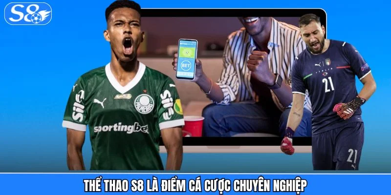 Thể Thao S8 Thể thao S8 là điểm cá cược chuyên nghiệp